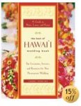 The Best of Hawaii Wedding Book: Top Locations, Services, and Resources for Your Destination Wedding: A Guide to Maui, Lanai, and Kauai